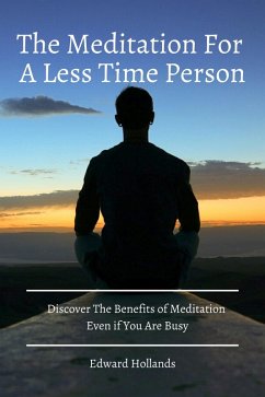 Cover The Meditation For A Less Time Person! Discover The Benefits of Meditation Even if You Are Busy (eBook, ePUB)