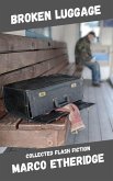 Broken Luggage Collected Flash Fiction (eBook, ePUB) Broken Luggage Collected Flash Fiction (eBook, ePUB)
