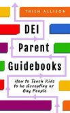 How to Teach Kids to be Accepting of Gay People (DEI Parent Guidebooks) (eBook, ePUB)