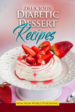Delicious Diabetic Dessert Recipes (eBook, ePUB) - Publishing, Nom Nom World