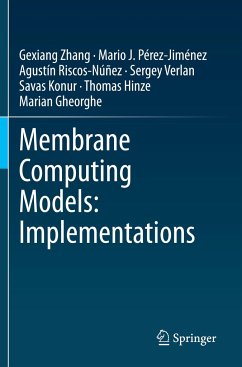 Membrane Computing Models: Implementations - Zhang, Gexiang;Pérez-Jiménez, Mario J.;Riscos-Núñez, Agustín
