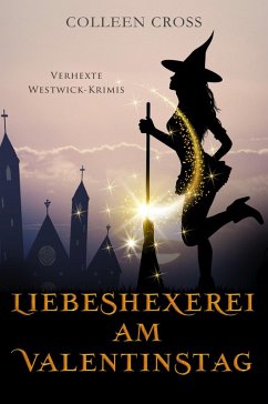Cover Liebeshexerei am Valentinstag (Verhexte Westwick-Krimis, #6) (eBook, ePUB)