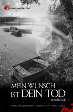 Mein Wunsch ist dein Tod: Drei Romane - Raben, Hans-Jürgen;Popp, Rainer;Stolz, Rolf