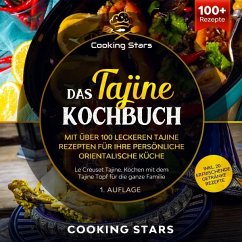 Das Tajine Kochbuch - Mit über 100 leckeren Tajine Rezepten für Ihre persönliche orientalische Küche - Stars, Cooking
