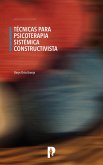 TÉCNICAS PARA PSICOTERAPIA SISTÉMICA CONSTRUCTIVISTA (eBook, ePUB)