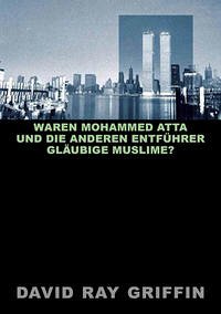 Waren Mohammed Atta und die anderen Entführer gläubige Muslime? - Griffin, Prof. David Ray