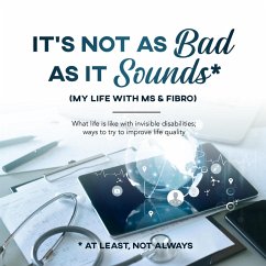 It's Not as Bad as it Sounds (eBook, ePUB) - D, Yvonne
