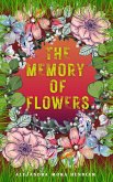The Memory of Flowers (eBook, ePUB) The Memory of Flowers (eBook, ePUB)