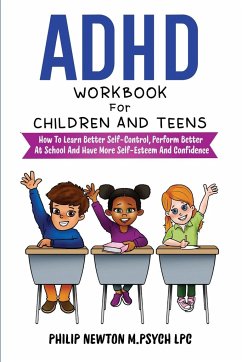 ADHD Workbook For Children And Teens - M. Psych Lpc, Philip Newton