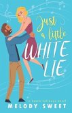 Just A Little White Lie: A Sweet Romantic Comedy