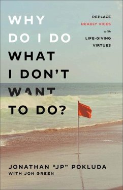 Why Do I Do What I Don't Want to Do? - Pokluda, Jonathan "jp"; Green, Jon