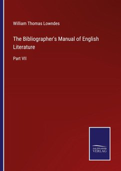 The Bibliographer's Manual of English Literature - Lowndes, William Thomas