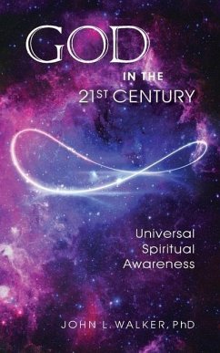 God in the 21st Century: Unified Spiritual Awareness - Walker, John L.