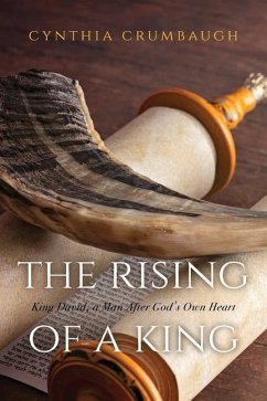 The Rising of a King: King David, a Man After God's Own Heart - Crumbaugh, Cynthia
