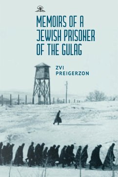 Memoirs of a Jewish Prisoner of the Gulag - Preigerzon, Zvi