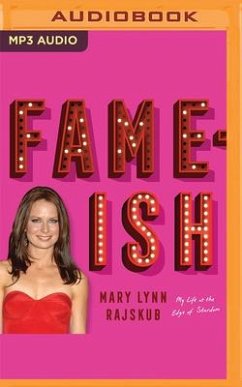 Fame-Ish: My Life at the Edge of Stardom - Rajskub, Mary Lynn