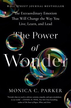 The Power of Wonder: The Extraordinary Emotion That Will Change the Way You Live, Learn, and Lead - Parker, Monica C.