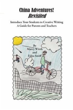 China Adventures! Revisited: Introduce Your Students to Creative Writing - Wirth, Marcy; Siniff, Edna M.