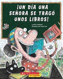 ¡Un Día Una Señora Se Tragó Unos Libros! (There Was an Old Lady Who Swallowed Some Books!) - Colandro, Lucille