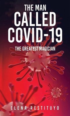 The Man Called Covid-19: The greatest Magician - Restituyo, Elena