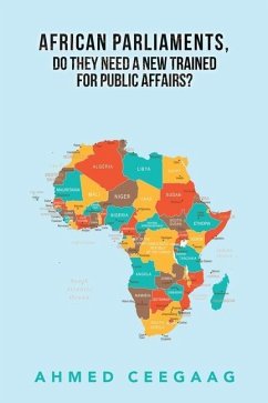 African Parliaments, Do They Need a New Trained for Public Affairs? - Ceegaag, Ahmed