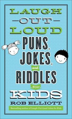 Laugh-Out-Loud Puns, Jokes, and Riddles for Kids - Elliott, Rob