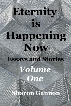 Eternity Is Happening Now Volume One - Gannon, Sharon