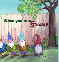 When You're a Gnome - Stoerger, Cara M.