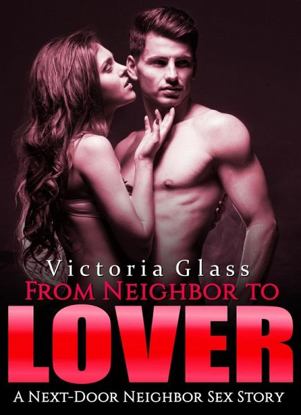 From Neighbor to Lover (eBook, ePUB)