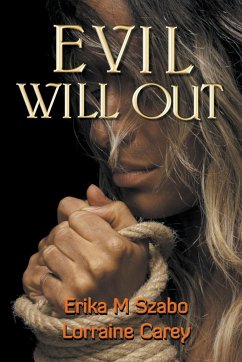 Evil Will Out - Szabo, Erika M; Carey, Lorraine