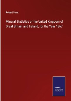 Mineral Statistics of the United Kingdom of Great Britain and Ireland, for the Year 1867 - Hunt, Robert