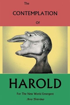 The Contemplation of Harold: For The New World Emergent - Trevino, Avo