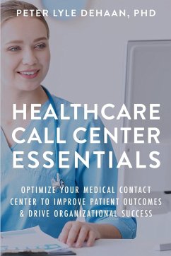 Healthcare Call Center Essentials - DeHaan, Peter Lyle