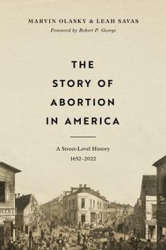 The Story of Abortion in America - Olasky, Marvin; Savas, Leah