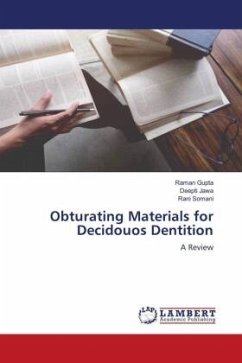 Obturating Materials for Decidouos Dentition - Gupta, Raman;Jawa, Deepti;Somani, Rani