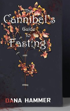 The Cannibal's Guide to Fasting - Hammer, Dana