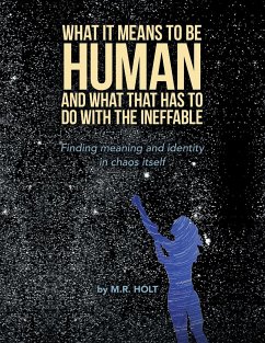 What It Means to Be Human and What That Has to Do with the Ineffable - Holt, M. R.