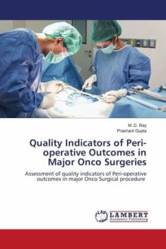 Quality Indicators of Peri-operative Outcomes in Major Onco Surgeries - Ray, M. D.;Gupta, Prashant