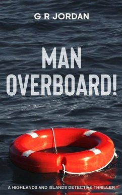 Man Overboard!: A Highlands and Islands Detective Thriller - Jordan, G. R.