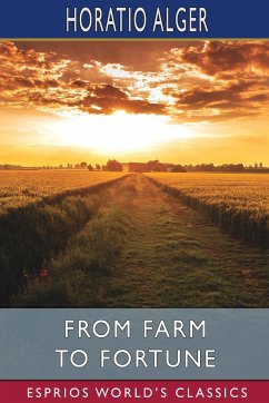 From Farm to Fortune (Esprios Classics) - Alger, Horatio