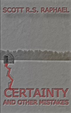 Certainty: and Other Mistakes - Raphael, Scott R. S.