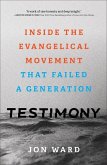 Testimony - Inside the Evangelical Movement That Failed a Generation