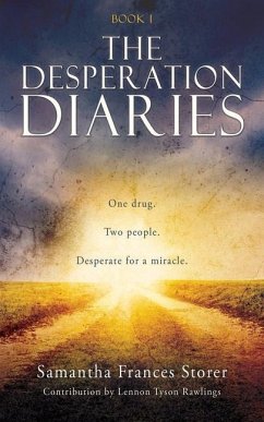 The Desperation Diaries: One drug. Two people. Desperate for a miracle. - Storer, Samantha Frances