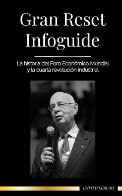 Gran Reset Infoguide: La historia del Foro Económico Mundial y la cuarta revolución industrial - Library, United