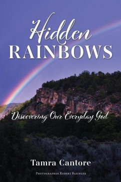 Hidden Rainbows: Discovering Our Everyday God - Cantore, Tamra