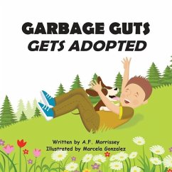 Garbage Guts: Gets Adopted - Morrissey, A. F.