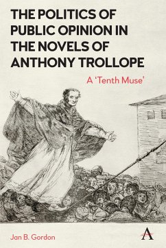 The Politics of Public Opinion in the Novels of Anthony Trollope - Gordon, Jan