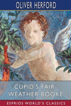 Cupid's Fair-Weather Booke (Esprios Classics) - Herford, Oliver