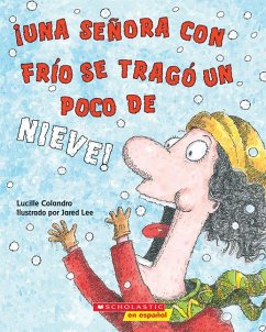 ¡Una Señora Con Frío Se Tragó Un Poco de Nieve! (There Was a Cold Lady Who Swallowed Some Snow!) - Colandro, Lucille