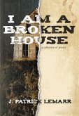 I Am a Broken House (eBook, ePUB)
